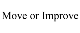 MOVE OR IMPROVE trademark