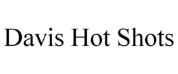DAVIS HOT SHOTS trademark