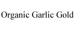 ORGANIC GARLIC GOLD trademark