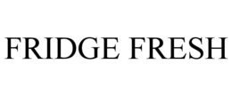 FRIDGE FRESH trademark