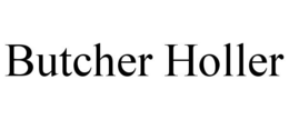 BUTCHER HOLLER trademark