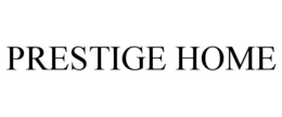 PRESTIGE HOME trademark
