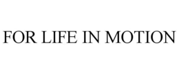 FOR LIFE IN MOTION trademark