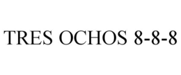 TRES OCHOS 8-8-8 trademark