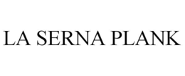 LA SERNA PLANK trademark