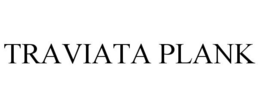 TRAVIATA PLANK trademark