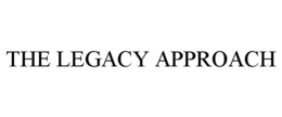 THE LEGACY APPROACH trademark