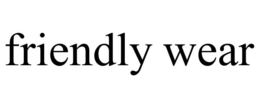 FRIENDLY WEAR trademark