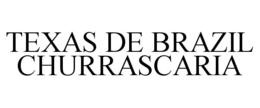 TEXAS DE BRAZIL CHURRASCARIA trademark