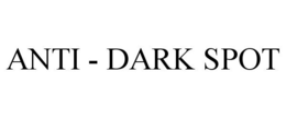ANTI - DARK SPOT trademark