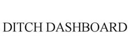 DITCH DASHBOARD trademark