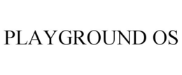 PLAYGROUND OS trademark