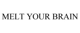 MELT YOUR BRAIN trademark