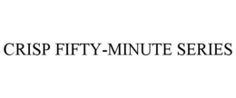 CRISP FIFTY-MINUTE SERIES trademark