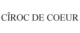 CÎROC DE COEUR trademark
