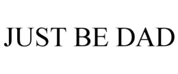 JUST BE DAD trademark