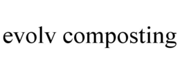 EVOLV COMPOSTING trademark