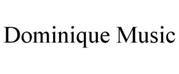 DOMINIQUE MUSIC trademark
