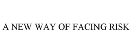 A NEW WAY OF FACING RISK trademark