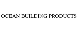 OCEAN BUILDING PRODUCTS trademark