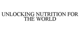 UNLOCKING NUTRITION FOR THE WORLD trademark