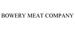 BOWERY MEAT COMPANY trademark