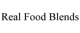 REAL FOOD BLENDS trademark