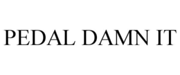 PEDAL DAMN IT trademark
