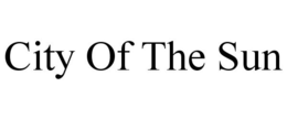 CITY OF THE SUN trademark