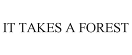 IT TAKES A FOREST trademark