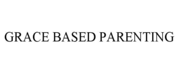 GRACE BASED PARENTING trademark