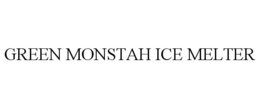 GREEN MONSTAH ICE MELTER trademark