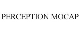 PERCEPTION MOCAP trademark