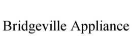 BRIDGEVILLE APPLIANCE trademark