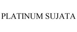 PLATINUM SUJATA trademark