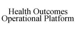 HEALTH OUTCOMES OPERATIONAL PLATFORM trademark