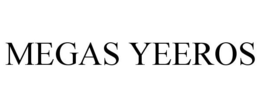 MEGAS YEEROS trademark
