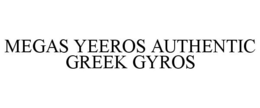 MEGAS YEEROS AUTHENTIC GREEK GYROS trademark