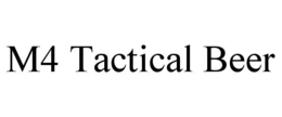 M4 TACTICAL BEER trademark