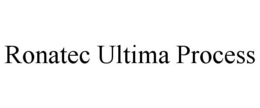 RONATEC ULTIMA PROCESS trademark