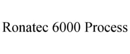 RONATEC 6000 PROCESS trademark