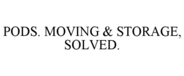 PODS. MOVING & STORAGE, SOLVED. trademark