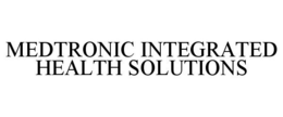 MEDTRONIC INTEGRATED HEALTH SOLUTIONS trademark
