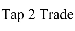 TAP 2 TRADE trademark