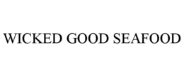 WICKED GOOD SEAFOOD trademark