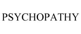 PSYCHOPATHY trademark