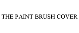 THE PAINT BRUSH COVER trademark