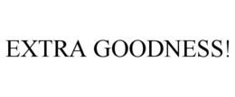 EXTRA GOODNESS! trademark