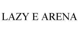 LAZY E ARENA trademark
