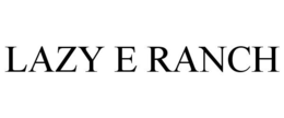 LAZY E RANCH trademark